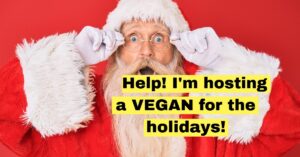 Hosting a Vegan for the holidays
