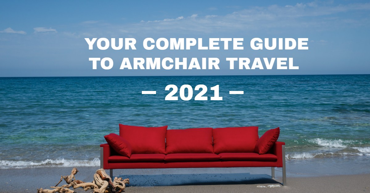 Your Complete Guide to Armchair Travel 2021 Vegan Home & Travel